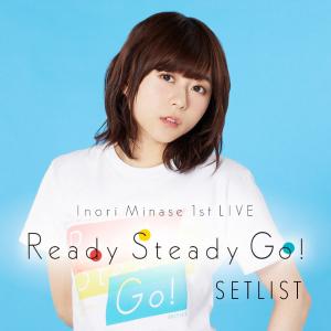 水瀬いのり 1st LIVE Ready Steady Go! SETLIST | TOWER RECORDS MUSIC